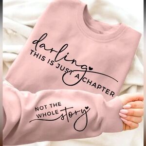 Darling, this is just a chapter not the whole story women’s sweatshirt new